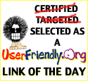 Certified^WTargeted^WSelected as a UserFriendly.org link of the day